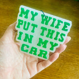 My Wife Put This In My Car Freshie