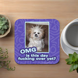 OMG Is This Day Over Yet Coaster