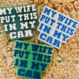 My Wife Put This In My Car Freshie