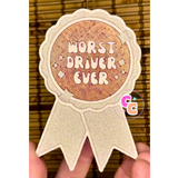 Worst Driver Ever Freshie