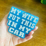 My Wife Put This In My Car Freshie