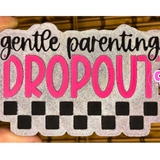 Gentle Parenting Dropout freshie with humorous parenting-themed design.
