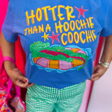 Hotter Than A Hoochie Coochie Tee