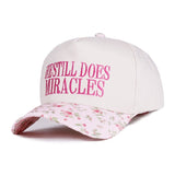He Still Does Miracles Floral Cap