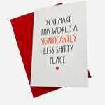 Funny greeting card with sarcastic heartfelt message on front.
