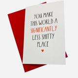 Funny greeting card with sarcastic heartfelt message on front.