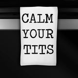 Calm Your Tits Dish Towel