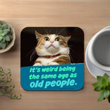 Same Age As Old People Coaster