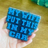 My Wife Put This In My Car Freshie