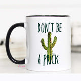 Don't Be a Prick Mug